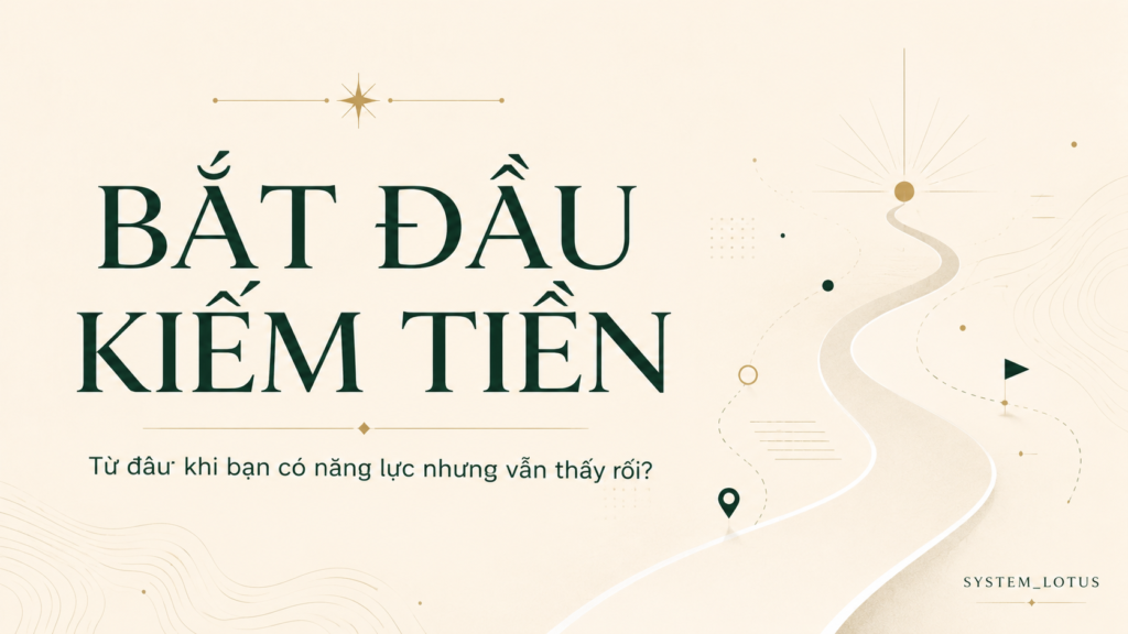 Bắt đầu kiếm tiền từ đâu khi bạn có năng lực?